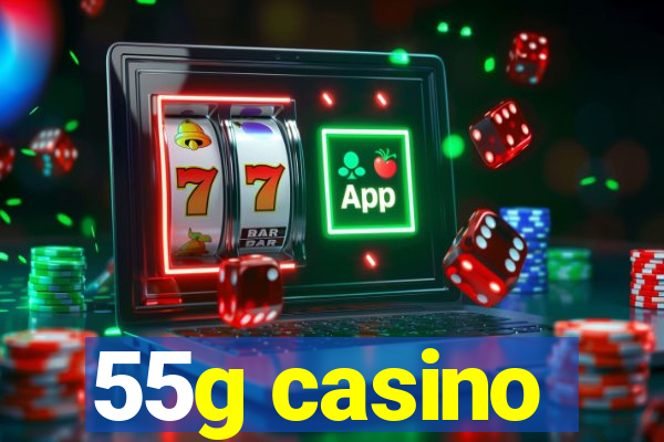55g casino